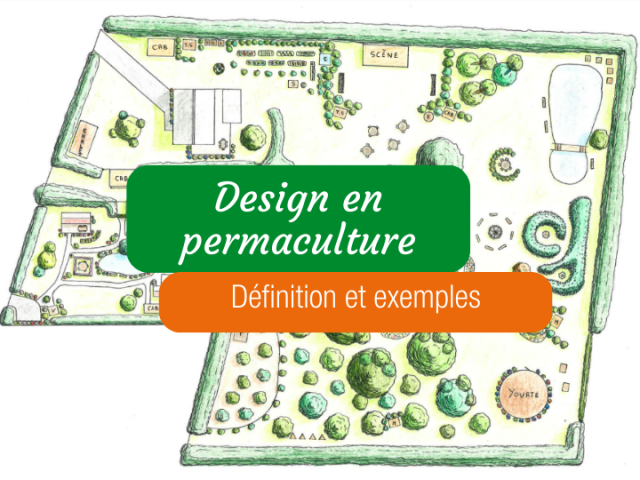 Qu’est-ce qu’un design en permaculture ? + 3 exemples commentés